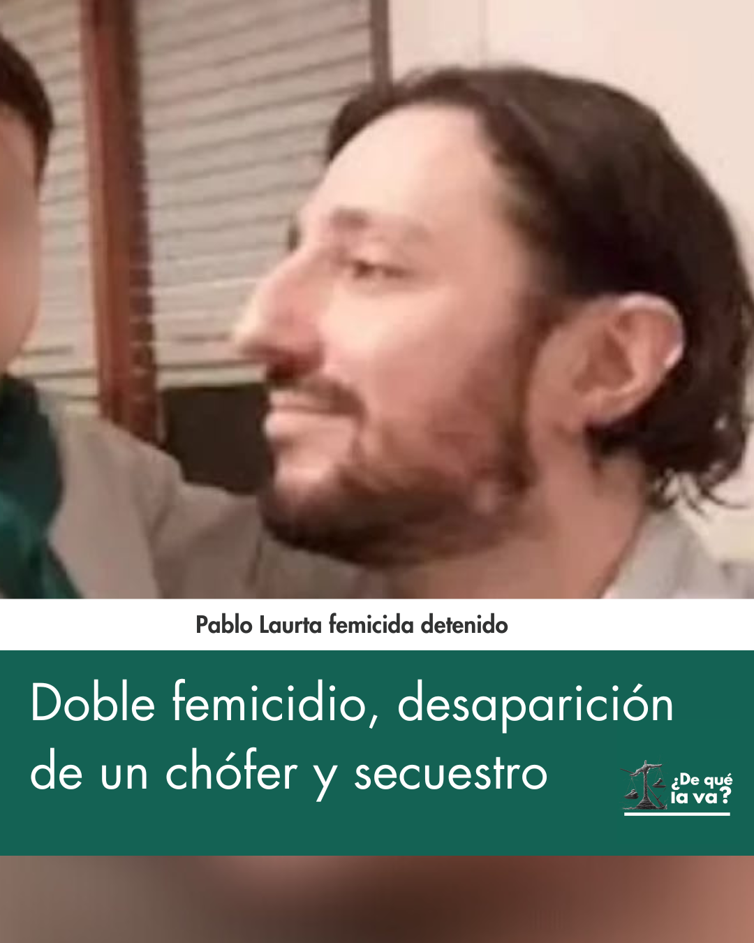 Doble femicidio, desaparición de un chófer y secuestro: Pablo Laurta femicida detenido